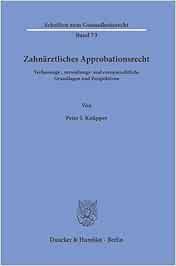 Zahnärztliches Approbationsrecht.: Verfassungs-, verwaltungs- und europarechtliche Grundlagen und Perspektiven. (Schriften zum Gesundheitsrecht) (Original PDF from Publisher)