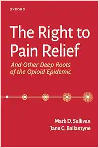 The Right to Pain Relief and Other Deep Roots of the Opioid Epidemic (Original PDF from Publisher)