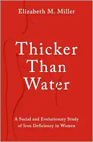 Thicker Than Water: A Social and Evolutionary Study of Iron Deficiency in Women (EPUB)