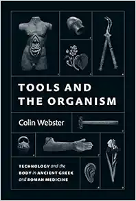 Tools and the Organism: Technology and the Body in Ancient Greek and Roman Medicine (Original PDF from Publisher)