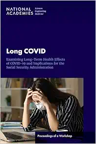 Long COVID: Examining Long-Term Health Effects of COVID-19 and Implications for the Social Security Administration: Proceedings of a Workshop (Original PDF from Publisher)
