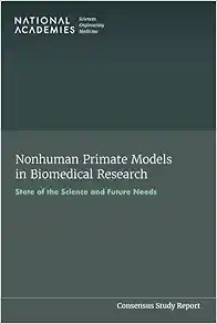 Nonhuman Primate Models in Biomedical Research: State of the Science and Future Needs (Consensus Study Report) (Original PDF from Publisher)