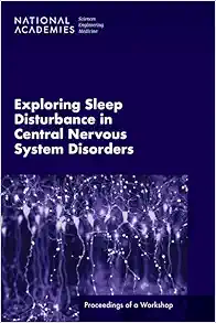 Exploring Sleep Disturbance in Central Nervous System Disorders: Proceedings of a Workshop (EPUB)
