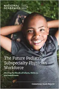 The Future Pediatric Subspecialty Physician Workforce: Meeting the Needs of Infants, Children, and Adolescents (Original PDF from Publisher)