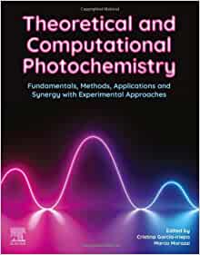 Theoretical and Computational Photochemistry: Fundamentals, Methods, Applications and Synergy with Experimental Approaches (Original PDF from Publisher)