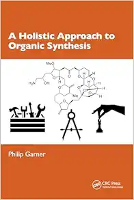 A Holistic Approach to Organic Synthesis