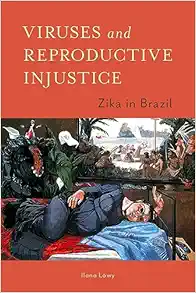 Viruses and Reproductive Injustice: Zika in Brazil (Original PDF from Publisher)