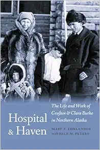 Hospital and Haven: The Life and Work of Grafton and Clara Burke in Northern Alaska (EPUB)