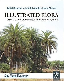 Illustrated Flora: Part of Western Uttar Pradesh and Delhi NCR India (Original PDF from Publisher)