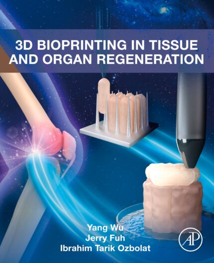 3D Bioprinting in Tissue and Organ Regeneration