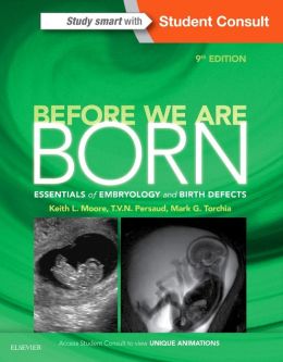 Before We Are Born: Essentials of Embryology and Birth Defects, 9th Edition