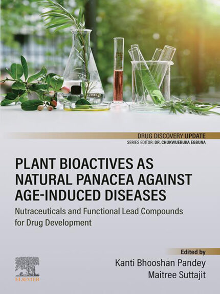 Plant Bioactives as Natural Panacea against Age-Induced Diseases: Nutraceuticals and Functional Lead Compounds for Drug Development (Original PDF from Publisher)