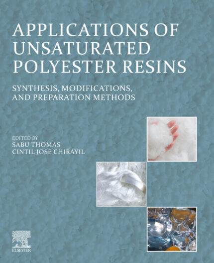 Applications of Unsaturated Polyester Resins: Synthesis, Modifications, and Preparation Methods (Original PDF from Publisher)