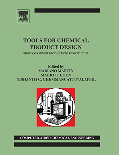 Tools For Chemical Product Design, Volume 39: From Consumer Products to Biomedicine (Computer Aided Chemical Engineering) (PDF)