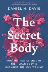 The Secret Body : How the New Science of the Human Body Is Changing the Way We Live (Original PDF from Publisher)