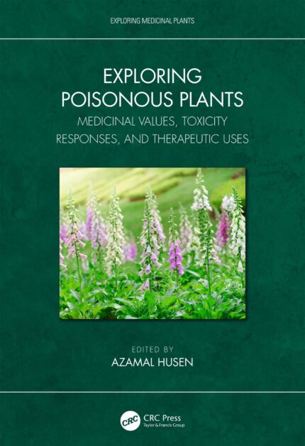 Exploring Poisonous Plants: Medicinal Values, Toxicity Responses, and Therapeutic Uses (Original PDF from Publisher)