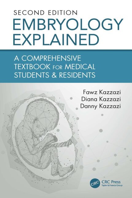 Embryology Explained: A Comprehensive Textbook for Medical Students & Residents, 2nd Edition (Original PDF from Publisher)