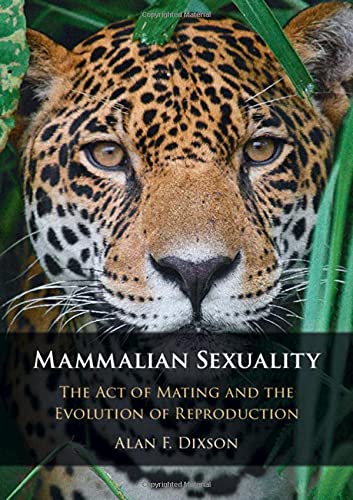 Mammalian Sexuality: The Act of Mating and the Evolution of Reproduction (EPUB + Converted PDF)