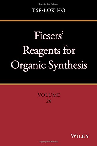 Fiesers’ Reagents for Organic Synthesis, Volume 28