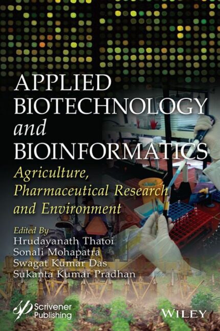 Applied Biotechnology and Bioinformatics: Agriculture, Pharmaceutical Research and Environment