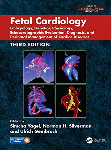 Fetal Cardiology: Embryology, Genetics, Physiology, Echocardiographic Evaluation, Diagnosis, and Perinatal Management of Cardiac Diseases, 3ed (ePUB)