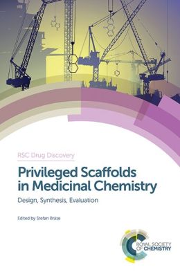 Privileged Scaffolds in Medicinal Chemistry: Design, Synthesis, Evaluation