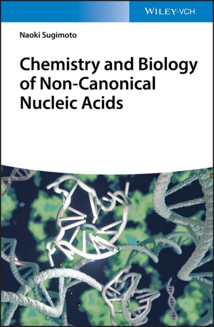 Chemistry and Biology of Non canonical