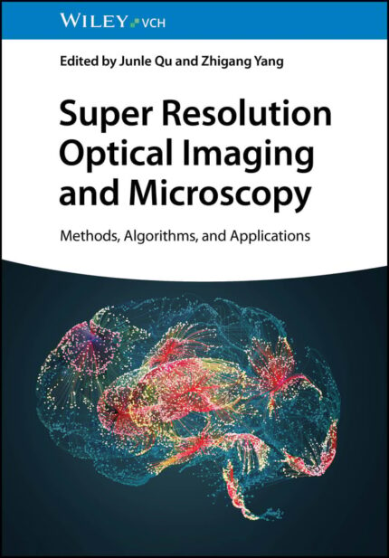 Super Resolution Optical Imaging and Microscopy: Methods, Algorithms, and Applications (EPUB)