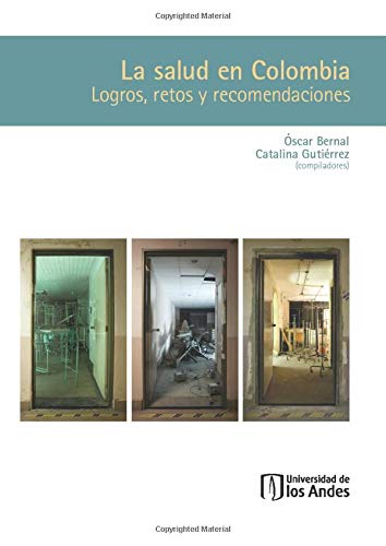 La Salud En Colombia. Logros Retos Y Recomendaciones (Spanish Edition) (Original PDF from Publisher)