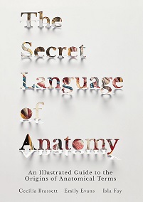 The Secret Language of Anatomy: An Illustrated Guide to the Origins of Anatomical Terms (EPUB)